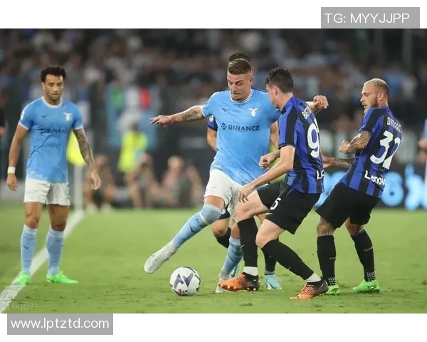 拉齐奥与国际米兰精彩对决集锦回顾激情瞬间与战术较量